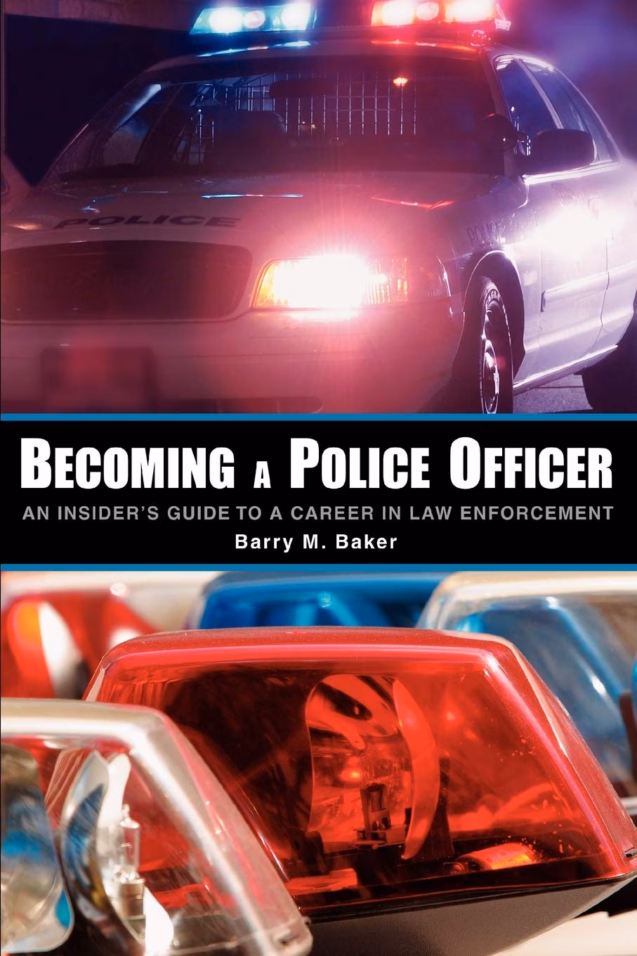 Book Cover of "Becoming a Police Officer: An Insider's Guide to a Career in Law Enforcement" by Barry M. Baker