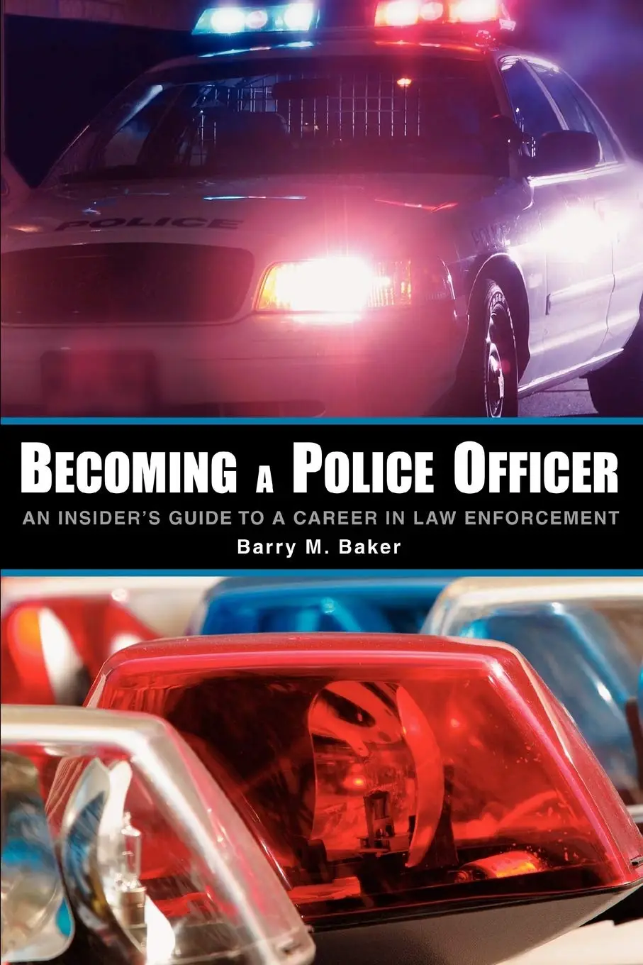 Book Cover of "Becoming a Police Officer: An Insider's Guide to a Career in Law Enforcement" by Barry M. Baker